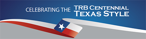 Celebrating the TRB Centennial – Texas Style.