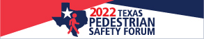 2022 Texas Pedestrian Safety Forum