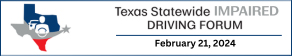 Texas Statewide Impaired Driving Forum.