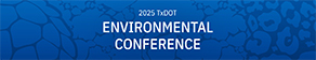 2025 TxDOT Environmental Conference.